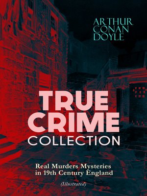 cover image of TRUE CRIME COLLECTION--Real Murders Mysteries in 19th Century England (Illustrated)